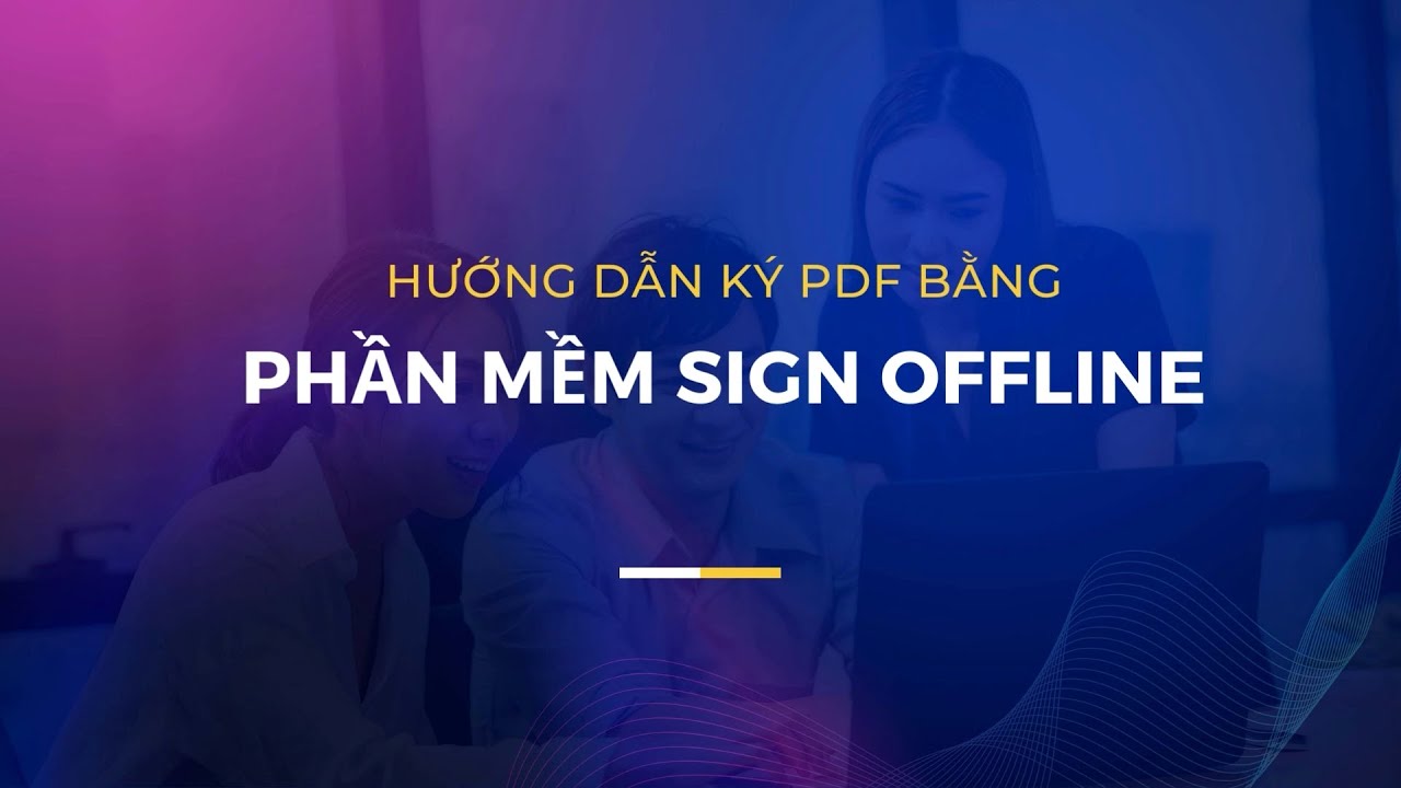 Hướng dẫn ký PDF bằng phần mềm sign offline của Tổng Cục Thuế