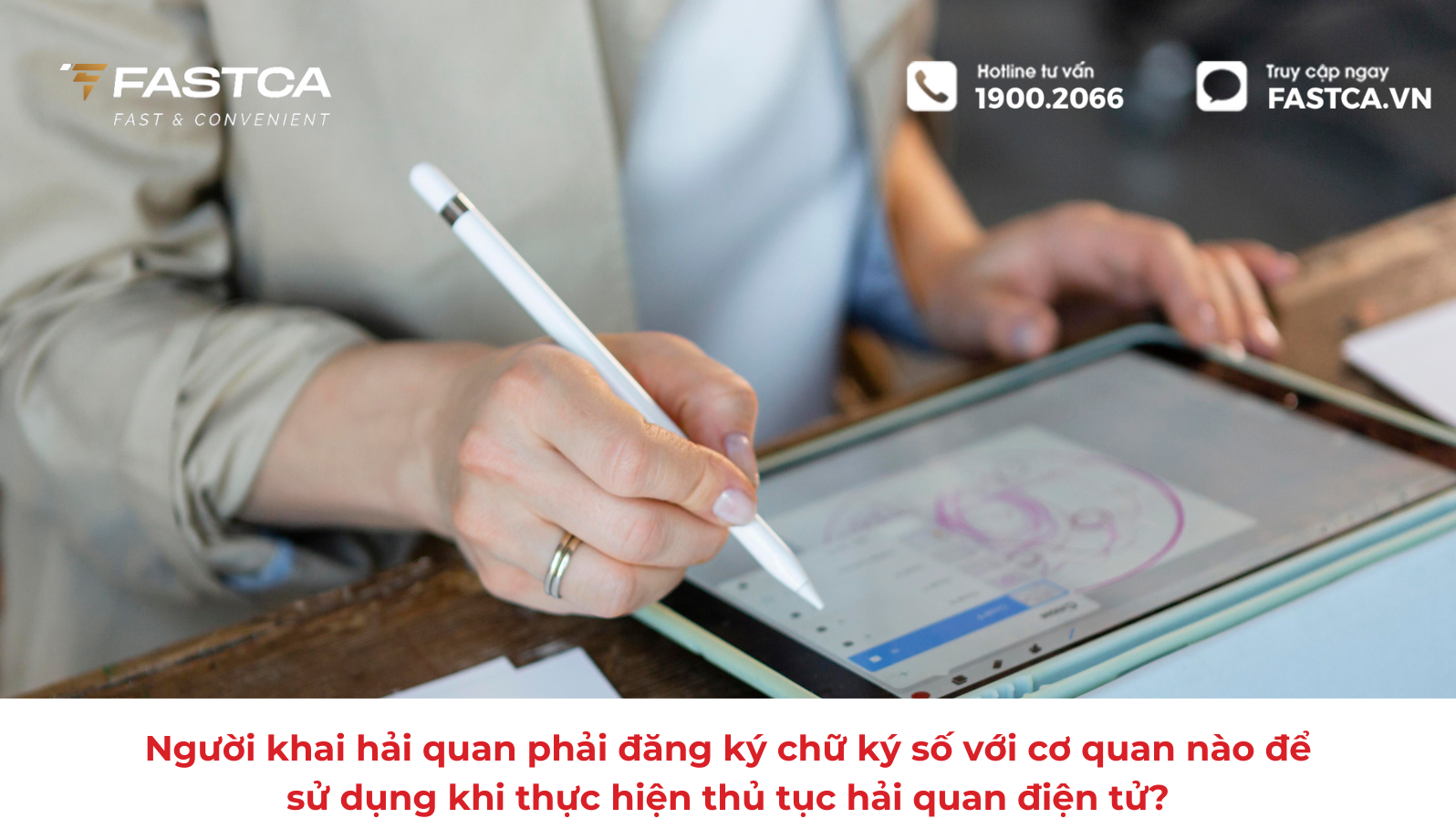 Người khai hải quan phải đăng ký chữ ký số với cơ quan nào để sử dụng khi thực hiện thủ tục hải quan điện tử?