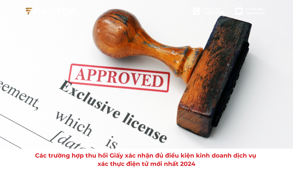 Các trường hợp thu hồi Giấy xác nhận đủ điều kiện kinh doanh dịch vụ xác thực điện tử mới nhất 2024