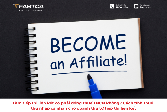 Làm tiếp thị liên kết có phải đóng thuế TNCN không? Cách tính thuế thu nhập cá nhân cho doanh thu từ tiếp thị liên kết