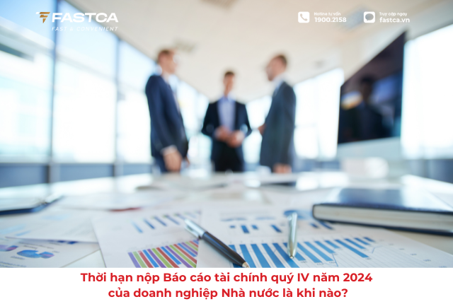 Thời hạn nộp Báo cáo tài chính quý 4/2024 của doanh nghiệp Nhà nước là khi nào?
