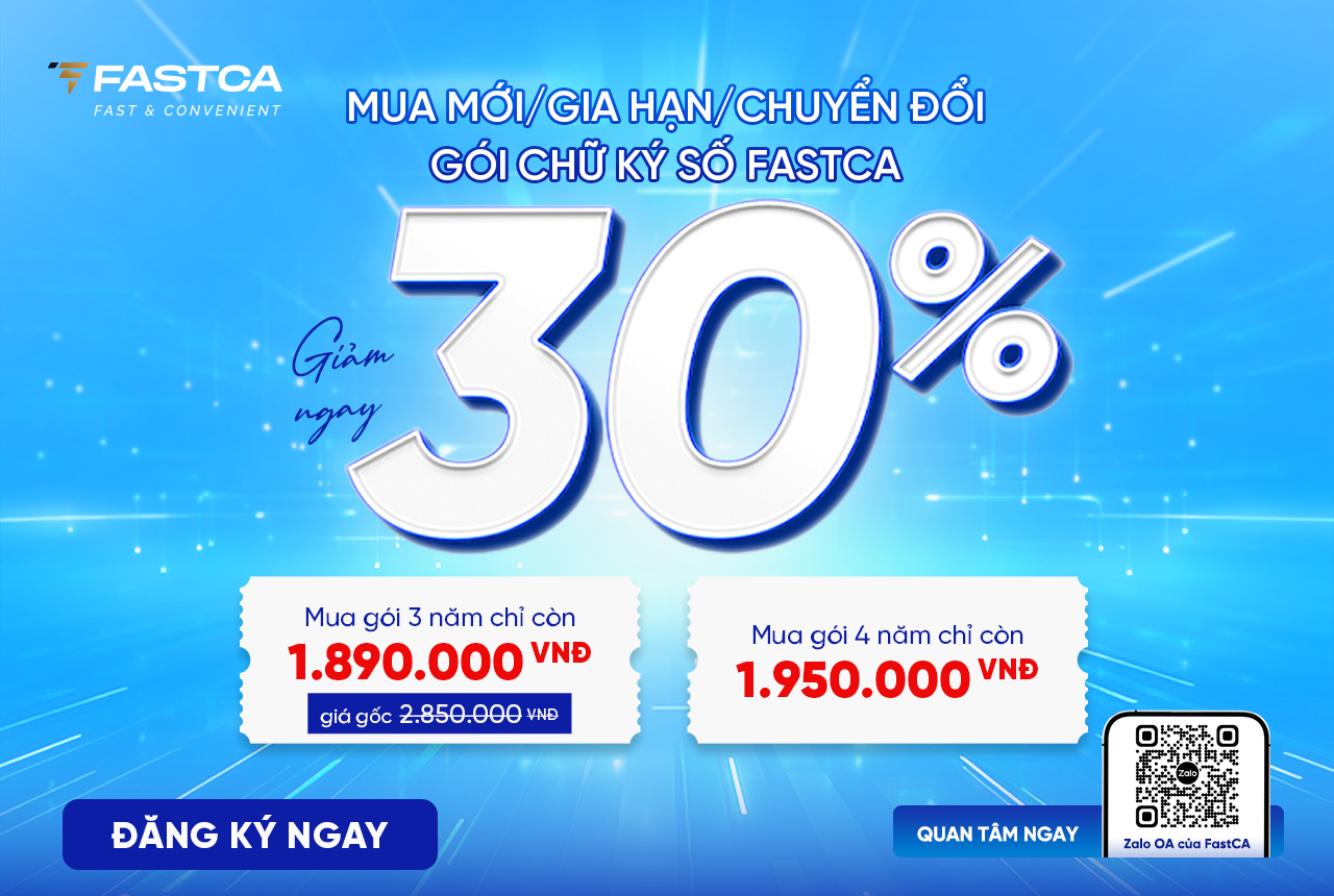 Khuyến mại đặc biệt khi mua mới/gia hạn/chuyển đổi gói chữ ký số FastCA