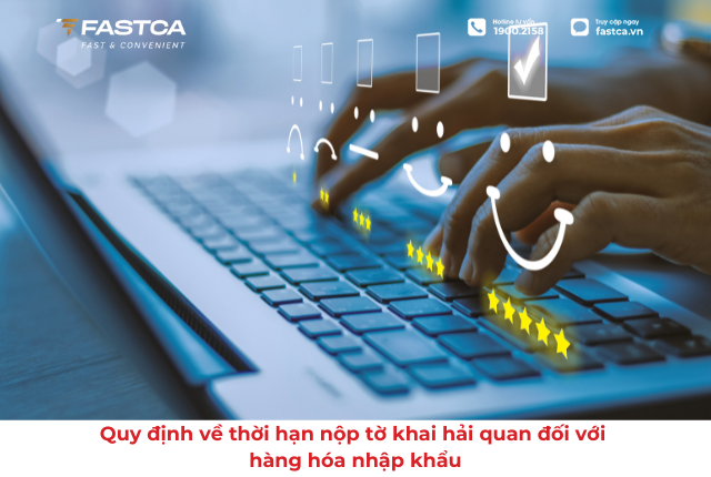 Quy định về thời hạn nộp tờ khai hải quan đối với hàng hóa nhập khẩu