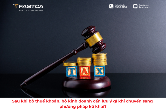 Sau khi bỏ thuế khoán, hộ kinh doanh cần lưu ý gì khi chuyển sang phương pháp kê khai?