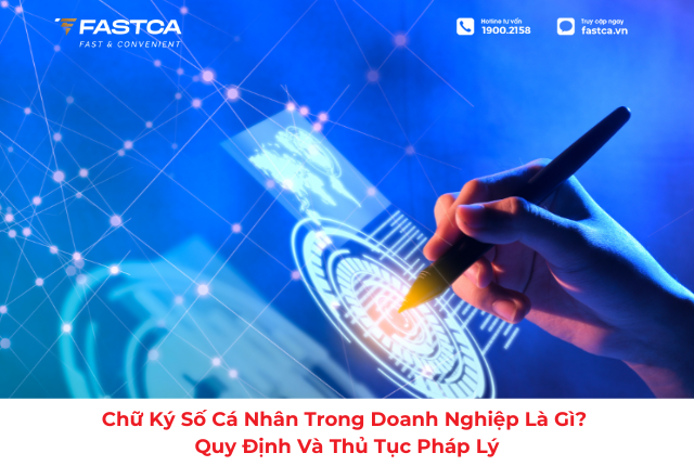Chữ ký số cá nhân trong doanh nghiệp là gì? Quy định và thủ tục pháp lý