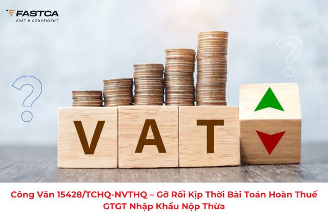 Công văn 15428/TCHQ-NVTHQ  – Gỡ rối kịp thời bài toán hoàn thuế GTGT nhập khẩu nộp thừa