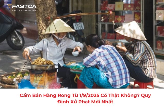Cấm bán hàng rong từ 1/9/2025 có thật không? Quy định xử phạt mới nhất