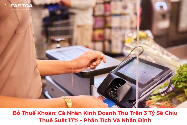 Bỏ thuế khoán: Cá nhân kinh doanh thu trên 3 tỷ sẽ chịu thuế suất 17%
