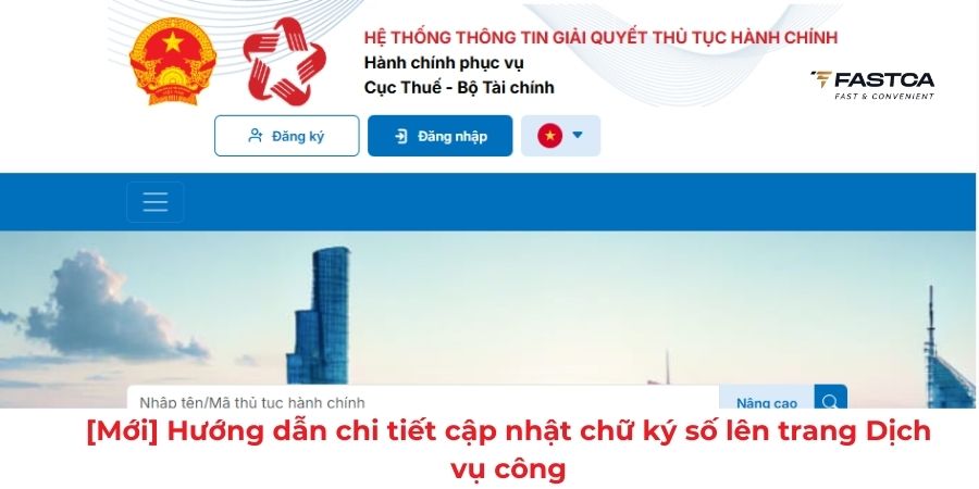 [Mới] Hướng dẫn chi tiết cập nhật chữ ký số lên trang Dịch vụ công